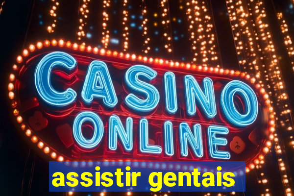 assistir gentais
